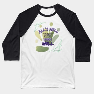 LIFE MOTTO | All's Well That Ends Well Baseball T-Shirt